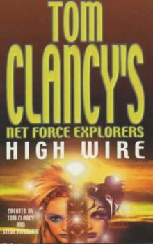 Tom Clancy's Net Force Explorers: High Wire - Book #14 of the Tom Clancy's Net Force Explorers