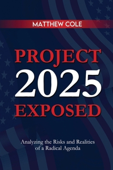 Project 2025 Exposed: Analyzing the Risks and Realities of a Radical Agenda