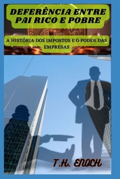 Paperback Deferência Entre Pai Rico E Pobre: A História DOS Impostos E O Poder Das Empresas [Portuguese] Book