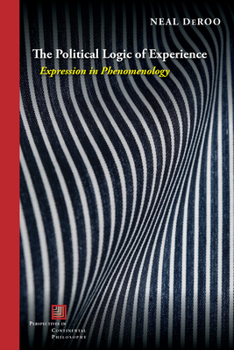 Paperback The Political Logic of Experience: Expression in Phenomenology Book