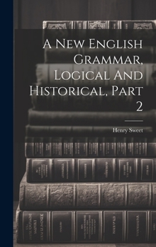 Hardcover A New English Grammar, Logical And Historical, Part 2 Book