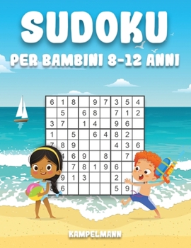 Sudoku per Bambini 8-12 Anni: Edizione Estiva - 200 Sudoku per bambini dai 8 agli 12 anni - con soluzioni