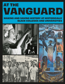 Paperback At the Vanguard: Making and Saving History at Historically Black Colleges and Universities Book