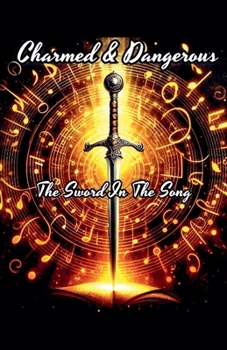 Paperback Charmed & Dangerous: The Sword In The Song Book