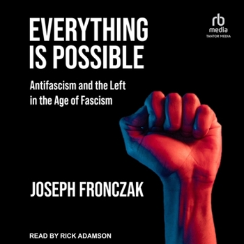 MP3 CD Everything Is Possible: Antifascism and the Left in the Age of Fascism Book