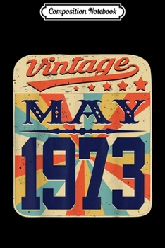 Composition Notebook: Retro Vintage Legends Born In May 1973 Awesome 46 Years Old  Journal/Notebook Blank Lined Ruled 6x9 100 Pages