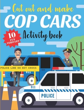 Paperback Cut out and make Cop Cars: Papercraft Activity Book for Boys and Girls Book