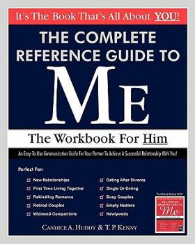 Paperback The Complete Reference Guide to Me: The Workbook for Him Book
