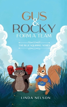 Hardcover Gus And Rocky Form A Team: The Blue Squirrel Series Book