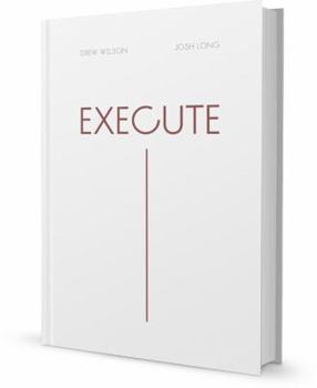 Hardcover Execute - Acting on Ideas Immediately When Inspired Rather Than Following the Normal Rules Book