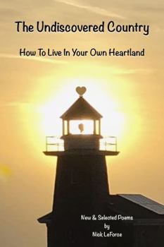 Paperback The Undiscovered Country: How To Live In Your Own Heart Land Book