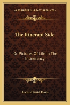 The Itinerant Side: Or Pictures Of Life In The Intinerancy