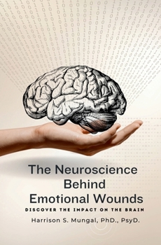 Paperback The Neuroscience Behind Emotional Wounds Book
