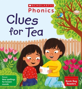 Scholastic Phonics for Little Wandle: Clues for Tea (Set 9). Decodable phonic reader for Ages 4-6. Letters and Sounds Revised - Phase 5 (Phonics Book Bag Readers)