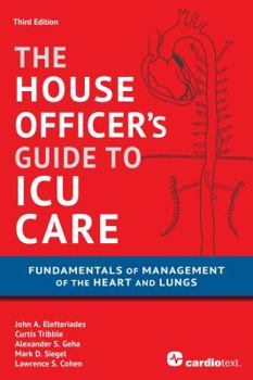 Paperback House Officer's Guide to ICU Care: Fundamentals of Management of the Heart and Lungs Book