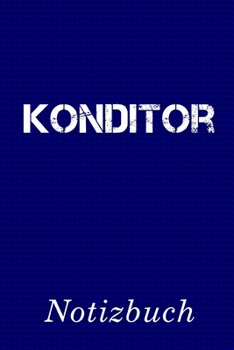 Konditor Notizbuch: | Notizbuch mit 110 linierten Seiten | Format 6x9 DIN A5 | Soft cover matt | (German Edition)