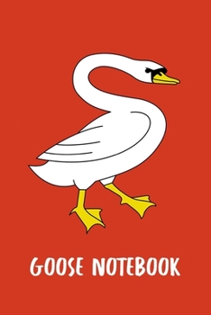 Cute Goose Notebook: 6x9 Lined Journal For Taking Notes & Journaling, Perfect For Women & Men, Best Gifts For Goose Lovers.