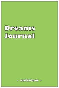 Paperback Dreams Journal - To draw and note down your dreams memories, emotions and interpretations: 6"x9" notebook with 110 blank lined pages Book
