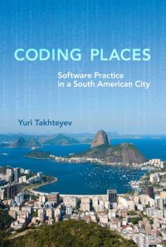 Coding Places: Software Practice in a South American City - Book  of the Acting with Technology