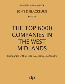 Paperback The Top 6000 Companies in The West Midlands: Companies with assets exceeding £6,000,000 Book