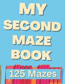 Paperback My Second Maze Book: Beginner Maze Books For Kids 6-8 Book
