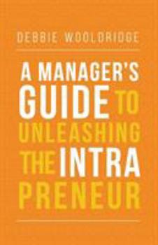 Paperback A Manager's Guide to Unleashing the Intrapreneur Book
