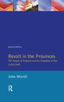 Hardcover Revolt in the Provinces: The People of England and the Tragedies of War 1634-1648 Book