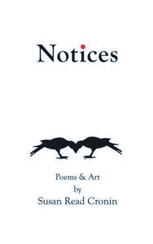 Hardcover Notices : Poems and Art by Susan Read Cronin Book