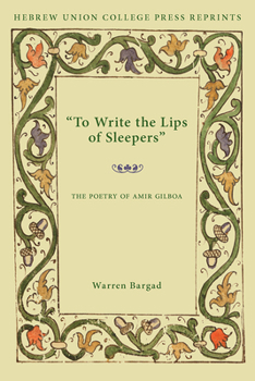 Paperback To Write the Lips of Sleepers: The Poetry of Amir Gilboa Book