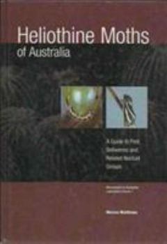 Heliothine Moths of Australia: A Reference Guide to Pest Bollworms and Related Noctuid Groups