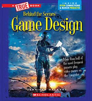 Hardcover Game Design (a True Book: Behind the Scenes) Book