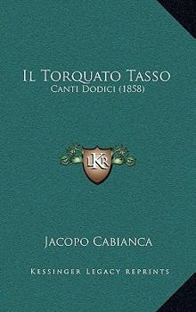 Paperback Il Torquato Tasso: Canti Dodici (1858) [Italian] Book