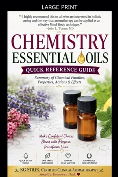 Paperback Chemistry Essential Oils Quick Reference Guide Summary of Chemical Families, Properties, Actions & Effects [Large Print] Book