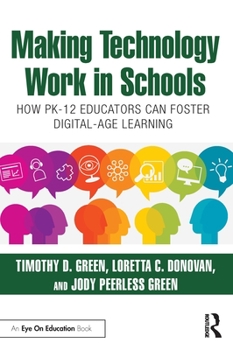 Paperback Making Technology Work in Schools: How PK-12 Educators Can Foster Digital-Age Learning Book