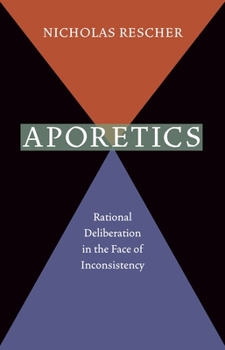 Paperback Aporetics: Rational Deliberation in the Face of Inconsistency Book