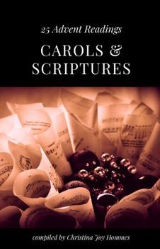 Carols and Scriptures – 25 Advent Readings: Daily Bible Readings for the Christmas Season