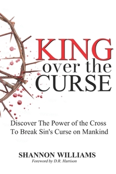 Paperback King Over the Curse: Discover The Power of the Cross To Break Sin's Curse on Mankind Book
