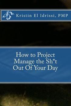 How to Project Manage the Sh*t Out of Your Day