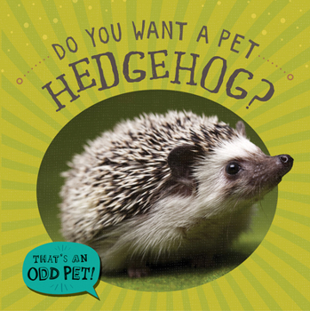 Library Binding Do You Want a Pet Hedgehog? Book