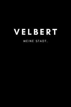 Paperback Velbert: Notizbuch, Notizblock - DIN A5, 120 Seiten - Liniert, Linien, Lined - Deine Stadt, Dorf, Region und Heimat - Notizheft [German] Book