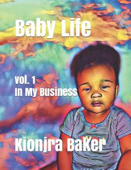 Paperback Baby Life: Vol. 1 In My Business Book