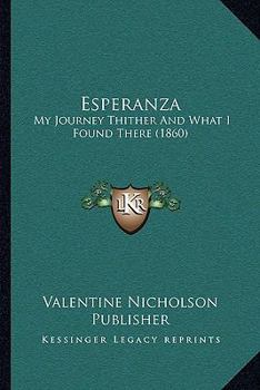 Paperback Esperanza: My Journey Thither And What I Found There (1860) Book