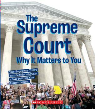 Library Binding The Supreme Court: Why It Matters to You (a True Book: Why It Matters) Book