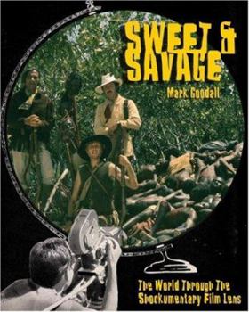 Paperback Sweet & Savage: The World Through the Shockumentary Film Lens Book