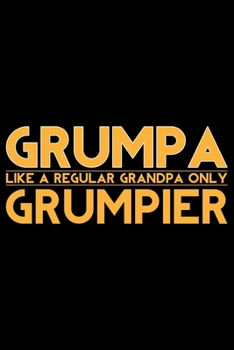 Paperback Grumpa Like A Regular Grandpa Only Grumpier: Grandparent's Day Journal Notebook Gifts, Funny Grandpa & Grandma Notebook Journal, Grandmother & Grandfa Book