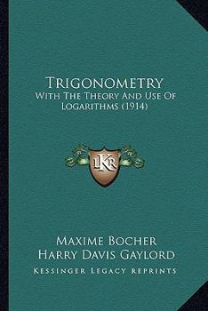 Paperback Trigonometry: With The Theory And Use Of Logarithms (1914) Book