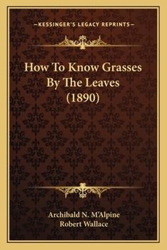 Paperback How To Know Grasses By The Leaves (1890) Book