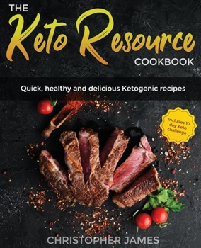Paperback The Keto Resource Cookbook: Quick, healthy and delicious Ketogenic recipes Book
