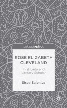 Hardcover Rose Elizabeth Cleveland: First Lady and Literary Scholar Book