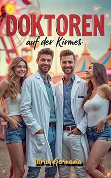 Paperback Doktoren auf der Kirmes: Unfall, Zufall oder Glücksfall? Kein Arztroman, aber mit Doktoren. [German] Book